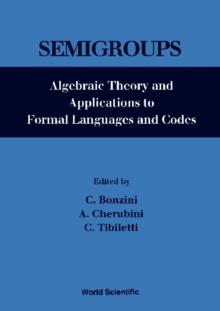 Semigroups: Algebraic Theory And Applications To Formal Languages And Codes