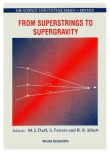 From Superstrings To Supergravity - Proceedings Of The 26th Workshop Of The Eloisatron Project