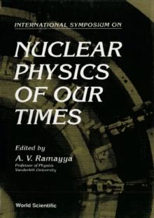 Nuclear Physics Of Our Times