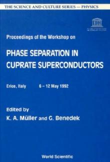 Phase Separation In Cuprate Superconductors - Proceedings Of The Workshop