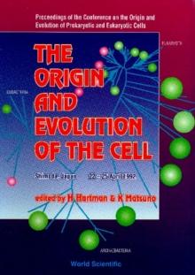 Origin And Evolution Of The Cell, The - Proceedings Of The Conference On The Origin And Evolution Of Prokaryotic And Eukaryotic Cells