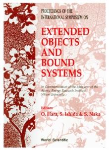 Extended Objects And Bound Systems: From Relativistic Description To Phenomenological Application - Proceedings Of The International Symposium