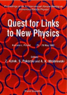 Quest For Links To New Physics - Proceedings Of The Xv International Warsaw Meeting On Elementary Particle Physics