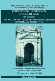 Nuclear Winter And The New Defense Systems: Problems And Perspectives, The: 4th International Sem. On Nucl War