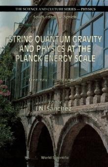 String Quantum Gravity And Physics At The Planck Energy Scale - International Workshop On Theoretical Physics