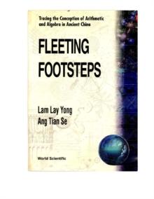 Fleeting Footsteps: Tracing The Conception Of Arithmetic And Algebra In Ancient China