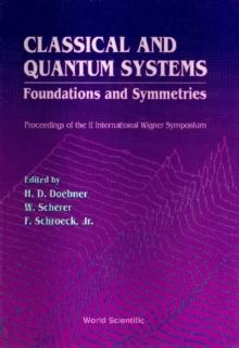 Classical And Quantum Systems: Foundations And Symmetries - Proceedings Of The 2nd International Wigner Symposium