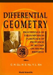 Differential Geometry - Proceedings Of The Symposium In Honor Of Prof Su Buchin On His 90th Birthday