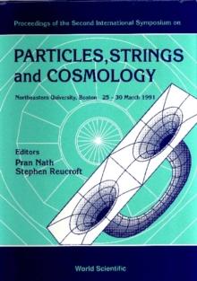 Particles, Strings And Cosmology - Proceedings Of The 2nd International Symposium