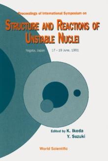 Structure And Reactions Of Unstable Nuclei - Proceedings Of The International Symposium