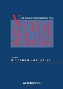 Nuclear Reaction Mechanisms - Proceedings Of The Xxth International Symposium On Nuclear Physics