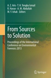 From Sources to Solution : Proceedings of the International Conference on Environmental Forensics 2013