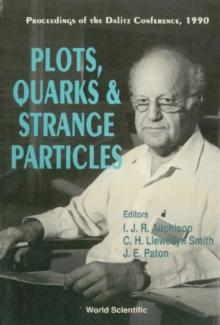 Plots, Quarks And Strange Particles - Proceedings Of The Dalitz Conference, 1990