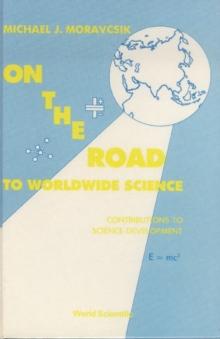 On The Road To Worldwide Science - Contributions To Science Development: A Reprint Volume