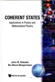 Coherent States: Applications In Physics And Mathematical Physics