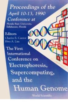 Electrophoresis, Supercomputing And The Human Genome - Proceedings Of The First International Conference