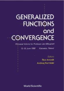 Generalized Functions And Convergence: Memorial Volume For Professor Jan Mikusinski