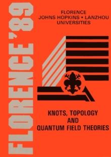 Knots, Topology And Quantum Field Theory: Proceedings Of The 13th Johns Hopkins Workshop