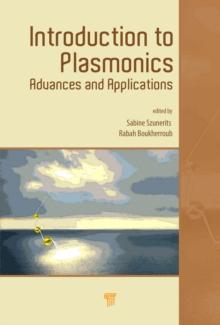 Introduction to Plasmonics : Advances and Applications