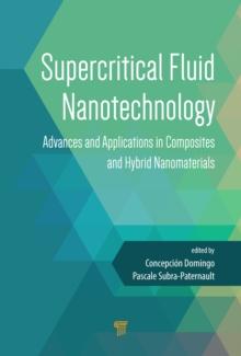 Supercritical Fluid Nanotechnology : Advances and Applications in Composites and Hybrid Nanomaterials