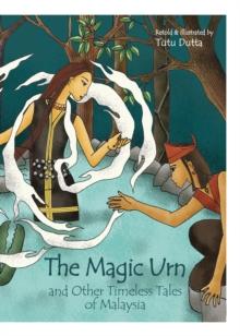 The Magic Urn and Other Timeless Tales of Malaysia