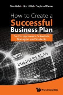 How To Create A Successful Business Plan: For Entrepreneurs, Scientists, Managers And Students