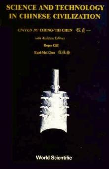 Science And Technology In Chinese Civilisation - Proceedings Of The Workshop Held At The University Of California