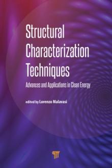 Structural Characterization Techniques : Advances and Applications in Clean Energy