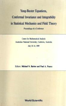 Yang-baxter Equations, Conformal Invariance And Integrability In Statistical Mechanics And Field Theory - Proceedings Of A Conference