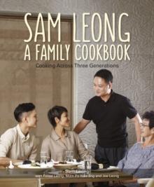 Sam Leong : A Family Cookbook