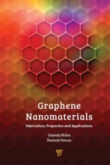 Graphene Nanomaterials : Fabrication, Properties, and Applications