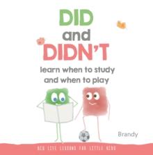 Big Life Lessons for Little Kids : Did and Didn't Learn When to Study and When to Play