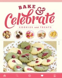 Bake & Celebrate : Cookies and Treats