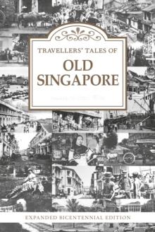 Travellers Tales of Old Singapore : Expanded Bicentennial Edition