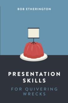 Presentation Skills for Quivering Wrecks