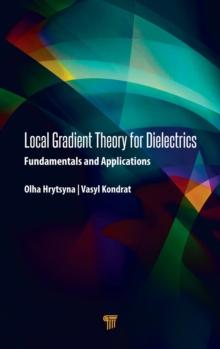 Local Gradient Theory for Dielectrics : Fundamentals and Applications