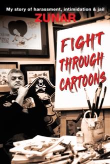 Fight Through Cartoons : My story of harassment, intimidation & jail