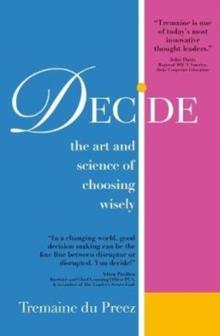 Decide : The art and science of choosing wisely