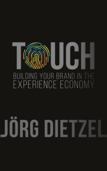 Touch : Building Your Brand in the Experience Economy