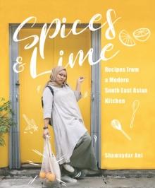 Spices and Lime : Recipes from a Modern Southeast Asian Kitchen