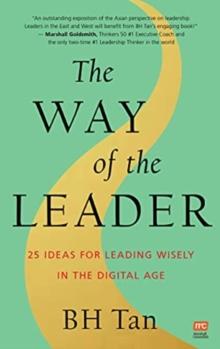 The Way of the Leader : 25 Ideas for Leading Wisely in the Digital Age