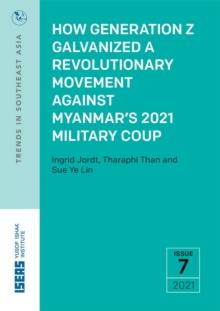 How Generation Z Galvanized a Revolutionary Movement against Myanmar's 2021 Military Coup