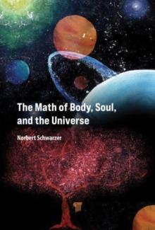 The Math of Body, Soul, and the Universe