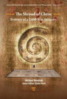 The Shroud of Christ : Evidence of a 2,000 Year Antiquity