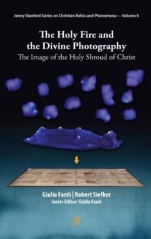 The Holy Fire and the Divine Photography : The Image of the Holy Shroud of Christ