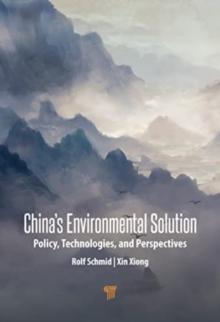 Chinas Environmental Solutions : Policies, Technologies, and Perspectives