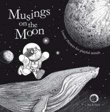 Musings on the Moon : Loony Rhymes for Playful Minds