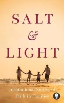 Salt & Light : Inspirational Stories of Faith in Families