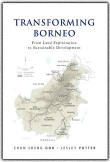 Transforming Borneo : From Land Exploitation to Sustainable Development