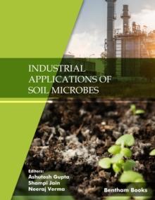 Industrial Applications of Soil Microbes: Volume 1